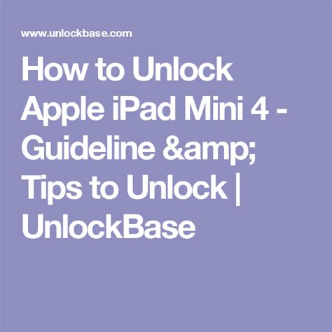 How To Unlock Apple Ipad Mini 4 Guideline And Tips To Unlock