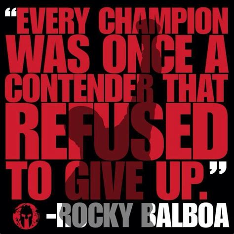 every champion was once a contender that refused to give up rocky balboa rocky balboa