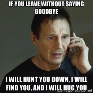 Discover and share goodbye quotes movies. GOODBYE MEMES FUNNY image memes at relatably.com
