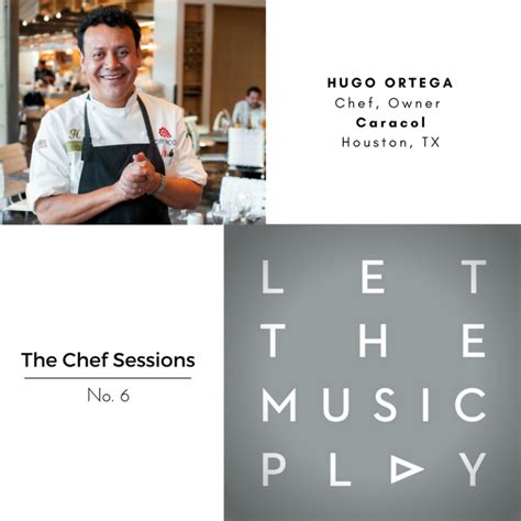 The Chef Sessions With Hugo Ortega Caracol Houston Tx Ashton