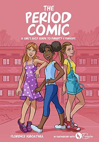 The Period Comic A Girl S Easy Guide To Puberty And Periods An Illustrated Book Girls From