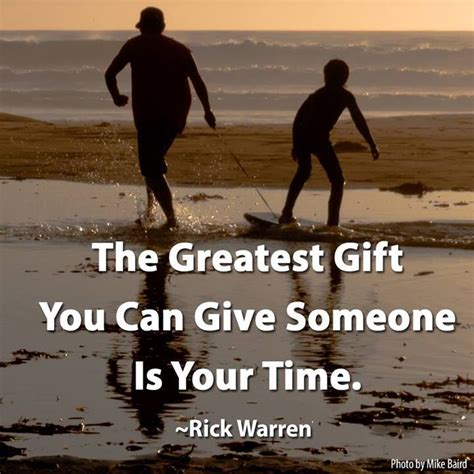 The Greatest T You Can Give Someone Is Your Time Rick Warren The