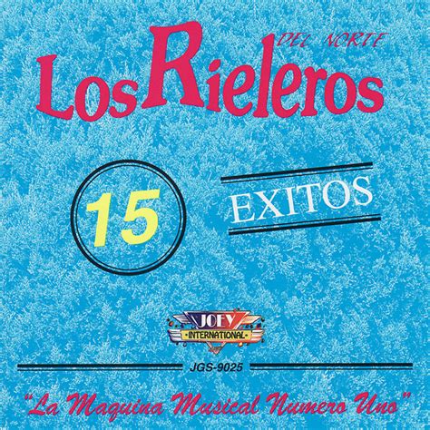 15 Exitos La Maquina Musical Numero Uno Album By Los Rieleros Del
