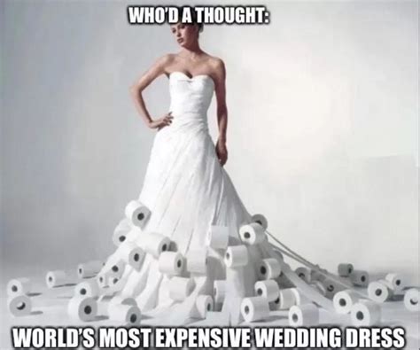 15 Funny Newly Wed Memes For Newly Wed Couples Expensive Wedding Dress Most Expensive Wedding