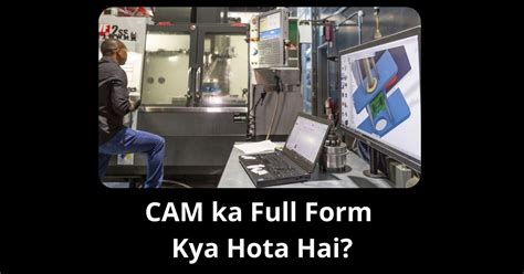Cam का फुल फॉर्म क्या होता है Hindimaiiin