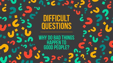 difficult questions why do bad things happen to good people jan 26 pm youtube