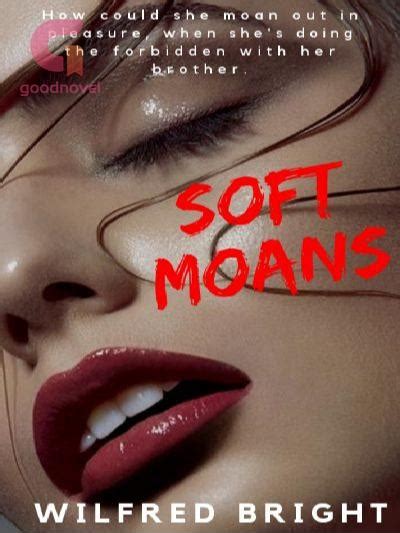 Soft Moans By Love2002Full Chapters Online GoodNovel