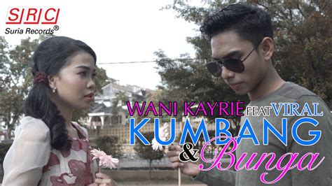 Scene tak jadi paling lawak!! Wani Kayrie Feat Viral - Kumbang & Bunga (Official Music ...