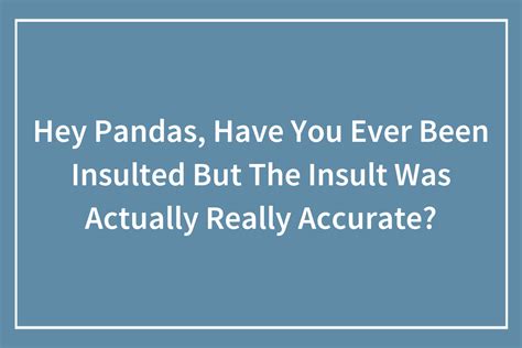 Hey Pandas Have You Ever Been Insulted But The Insult Was Actually