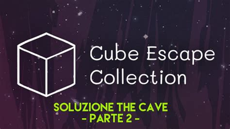 Soluzioni Cube Escape The Cave Walkthrough Parte 2 Youtube