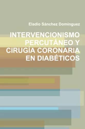 Intervencionismo Percutaneo Y Cirugia Coronaria En Diabetico Env O Gratis