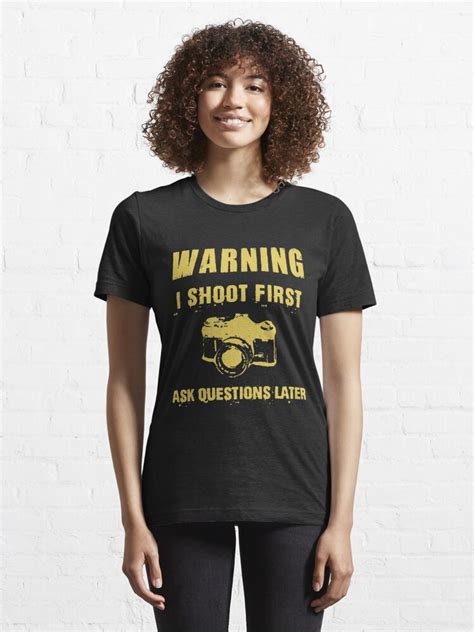 I Shoot First Ask Questions Later T Shirt By Kewquiter Redbubble