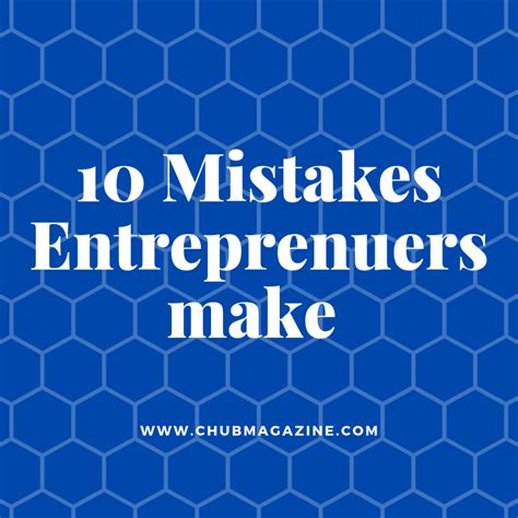 Start Up Must Read 10 Entrepreneurs Share Mistakes That Nearly Rocked Their Business Chub