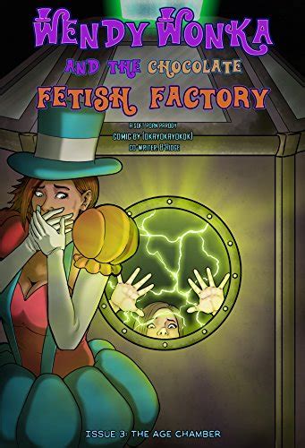 Wendy Wonka And The Chocolate Fetish Factory Issue 3 The Age Chamber The Age Chamber English