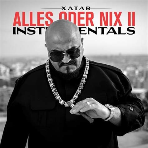 Xatar Alles Oder Nix Ii Instrumentals Lyrics And Tracklist Genius