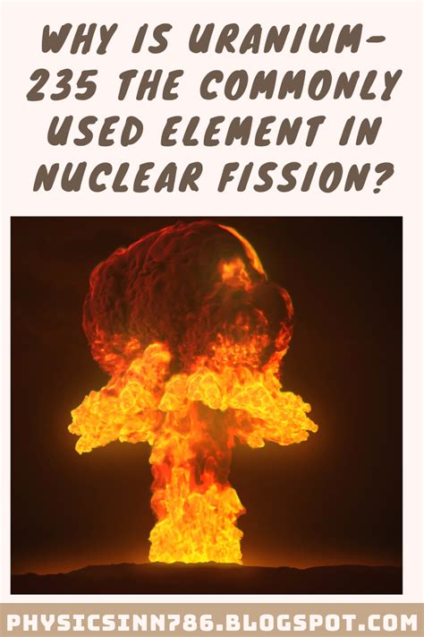 It is the only fissile uranium isotope being able to sustain nuclear fission. Why is uranium-235 the commonly used element in nuclear ...