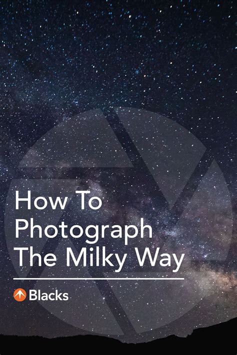 Astrophotography How To Photograph The Milky Way Milky Way