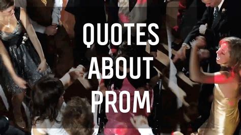 9 Quotes About Prom Youtube