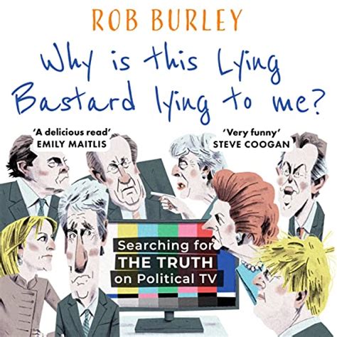 Why Is This Lying Bastard Lying To Me By Rob Burley Audiobook Audible Co Uk