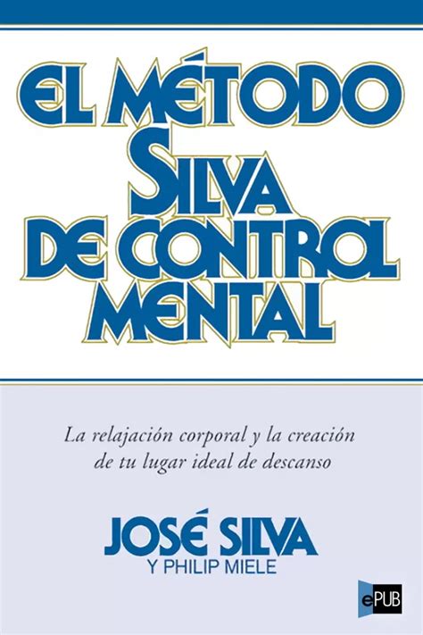 El M Todo Silva De Control Mental De Jose Silva Leer Online Y