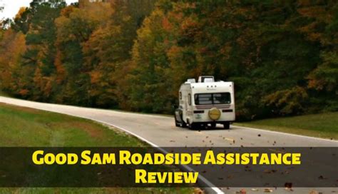 Good Sam Roadside Assistance Review Do You Need It