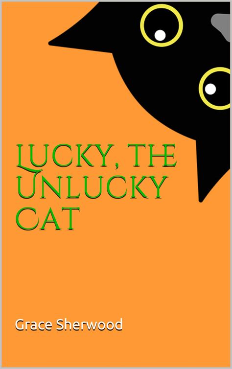 Lucky The Unlucky Cat By Grace Sherwood Goodreads