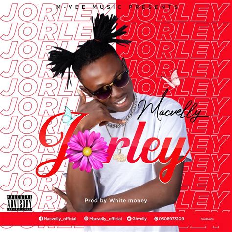 684 post karma 104 comment karma. MacVelly - Jorley (Produced By White Money) - HypeMediaGh