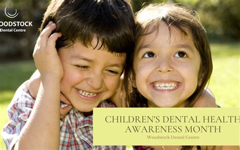 Childrens Dental Health Awareness Month Woodstock Dental Centre