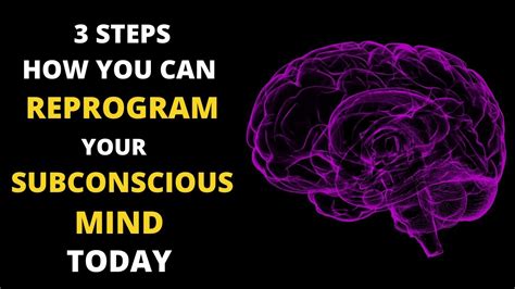 3 Steps How You Can Reprogram Your Subconscious Mind Today Youtube