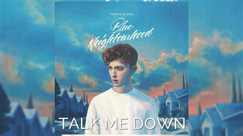 Buy, download or stream talk me down by troye sivan taken from the album blue neighbourhood subscribe to goldcoastmusic for new music daily! Troye Sivan - Talk Me Down (Letra/Lyrics) - YouTube