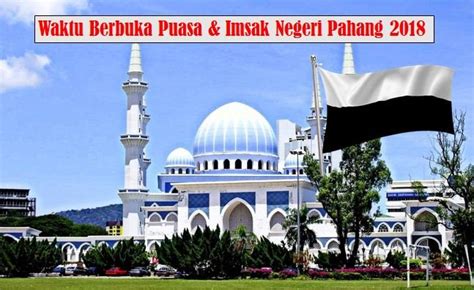 Semua kaum muslim sepakat bahwa sholat lima waktu harus dikerjakan pada waktunya, dalilnya adalah firman allah subhanahu wa ta'ala Jadual Waktu Berbuka Puasa Dan Waktu Imsak Negeri Pahang ...