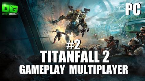 Titanfall 2 Pc Gameplay Multiplayer 2 Youtube