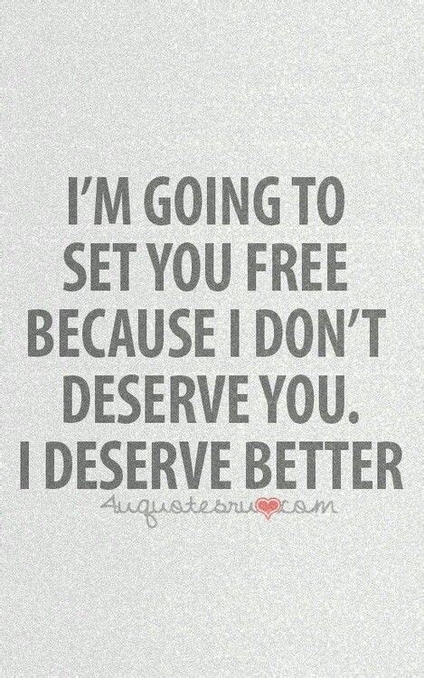I Deserve Better Ideas I Deserve Better Me Quotes I Deserve