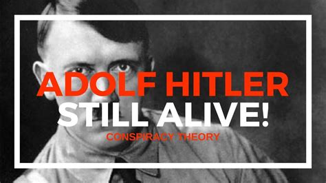 Adolf Hitler Is Still Alive Conspiracy Theory Youtube
