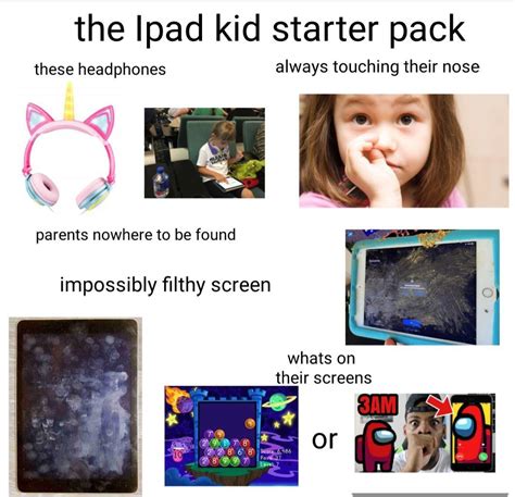 Ipad Kid Starter Pack Rstarterpacks Starter Packs Know Your Meme