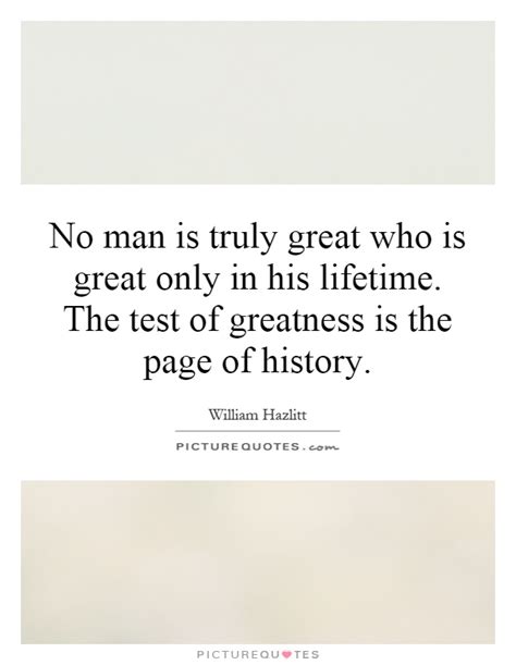 No Man Is Truly Great Who Is Great Only In His Lifetime The Picture Quotes