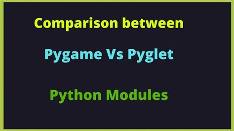 Comparison Between Pygame And Pyglet Python Modules Youtube