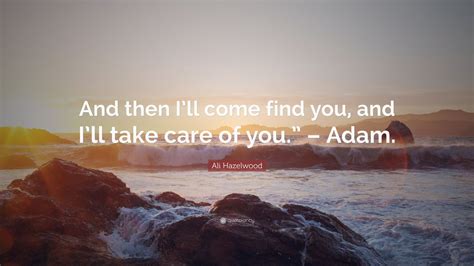 Ali Hazelwood Quote And Then Ill Come Find You And Ill Take Care