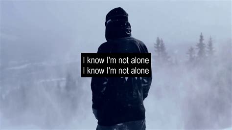 I'm not alone, i'm not alone, i'm not alone i know i'm not alone i'm not alone, i'm not alone, i'm not alone i know i'm not alone. Alan Walker - Alone (Lyrics) - YouTube