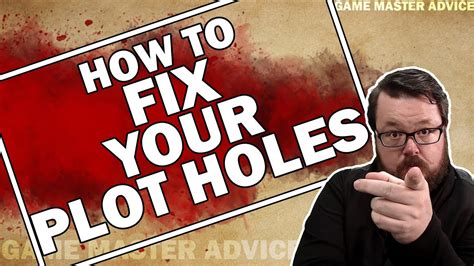 Quick Guide On How To Fix Your Plot Holes Gm Tips Youtube