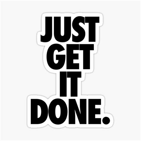 Just Get It Done Sticker For Sale By Cpinteractive Redbubble