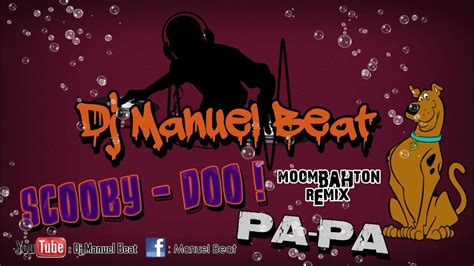 Scoooby Doo Papa Dj Manuel Beat Mooombahton Remix 2018 Youtube