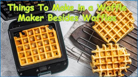 6 Amazing Things To Make In A Waffle Maker Besides Waffles