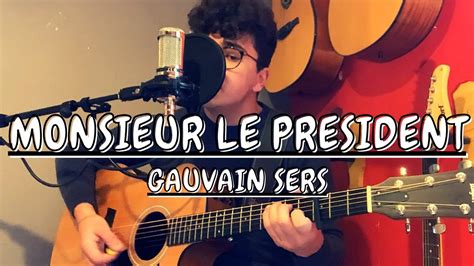 MONSIEUR LE PRESIDENT GAUVAIN SERS YouTube