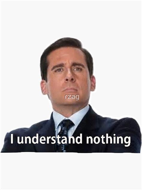Michael Scott I Understand Nothing Sticker For Sale By Rzag Redbubble