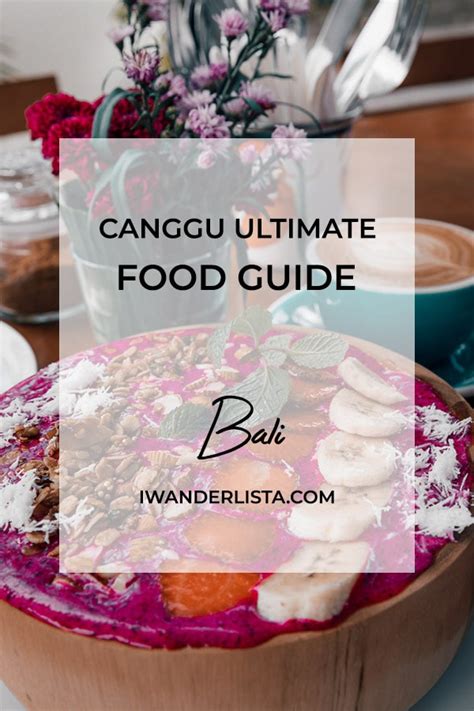 The Canggu Ultimate Food Guide I Wanderlista