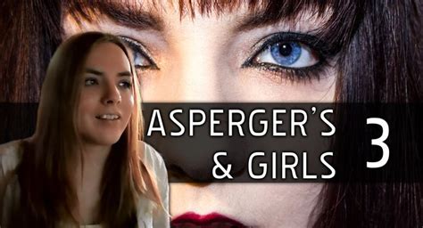 Asperger Syndrome Traits In Girls Part Three Aspergers Autism Signs Aspergers Syndrome