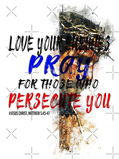 Jesus Christ Matthew 543 47 Love Your Enemies Pray For Those Who