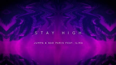 Jumpa And Bad Paris Feat Ilira Stay High Youtube