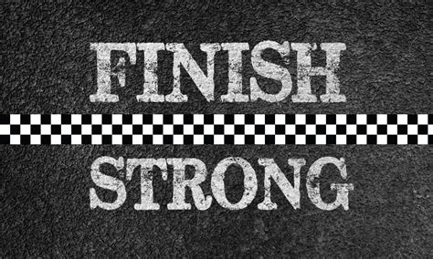 Finish Strong Motivational Quotes Quotesgram